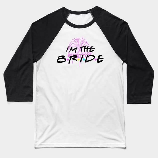 The One With The Bride Baseball T-Shirt by SimplyEloped